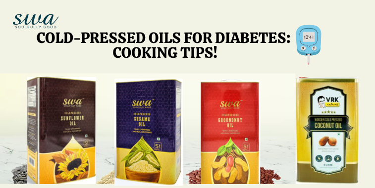 Cold-Pressed Oils for Diabetes: Cooking Tips!